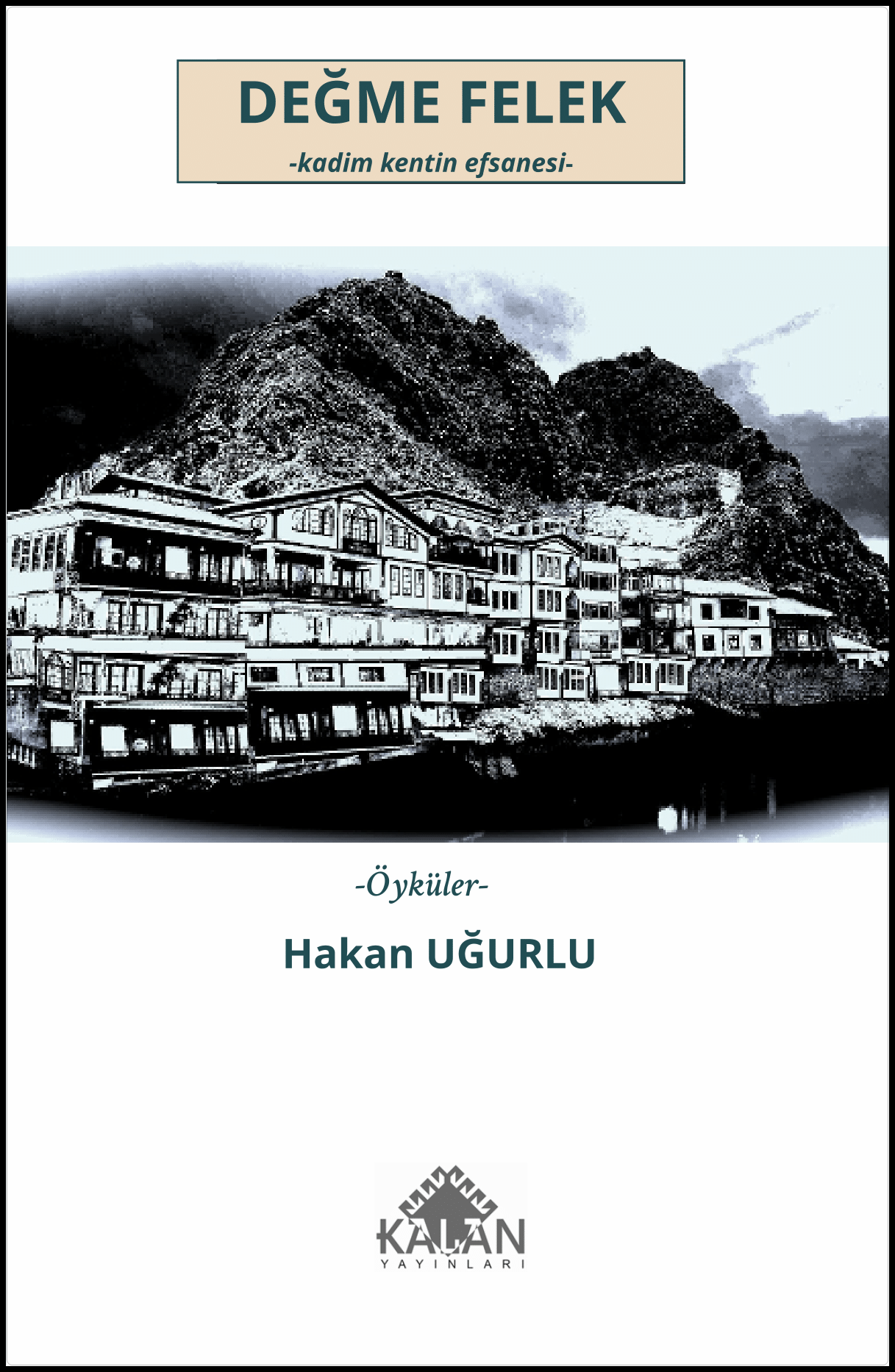 Değme Felek -kadim kentin efsanesi-
