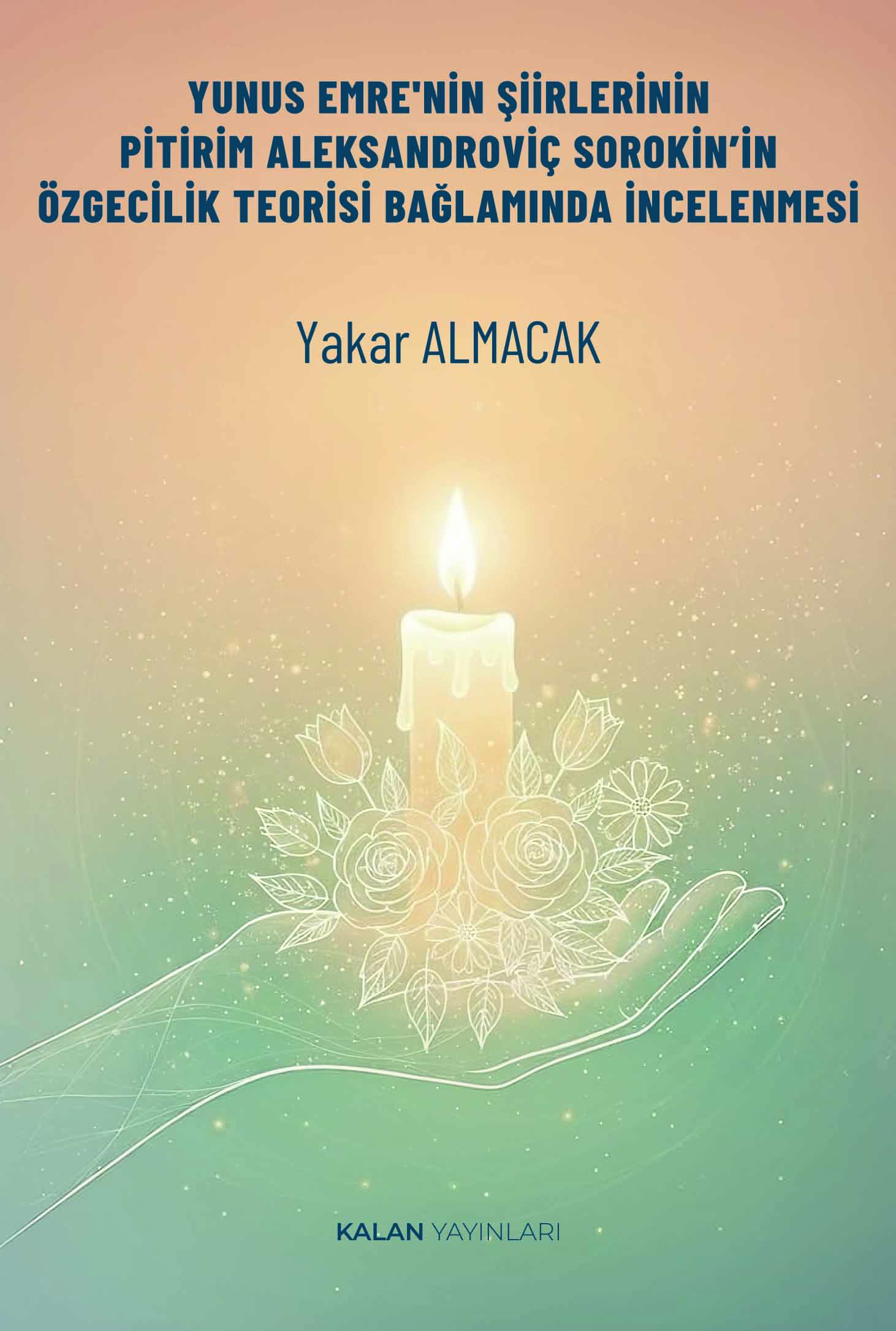 Yunus Emre'nin Şiirlerinin Pitirim Aleksandroviç Sorokin'in Özgecilik Teorisi Bağlamında İncelenmesi