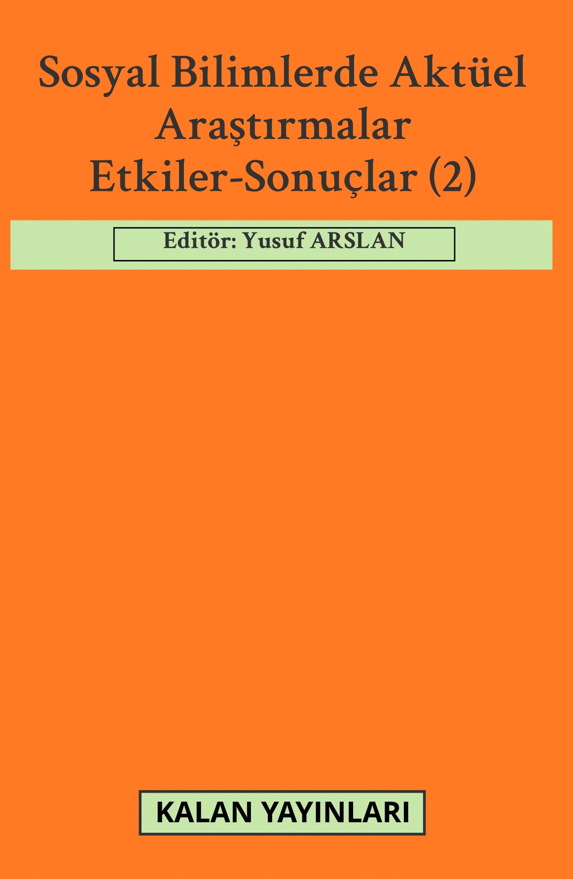 Sosyal Bilimlerde Aktüel Araştırmalar: Etkiler-Sonuçlar (2)